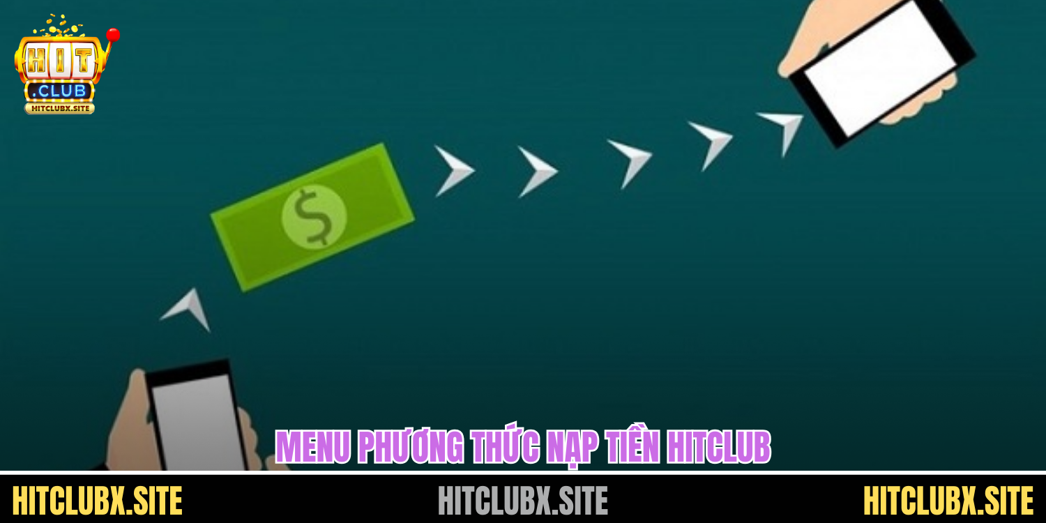 nạp tiền hitclub Menu phương thức nạp tiền HITCLUB