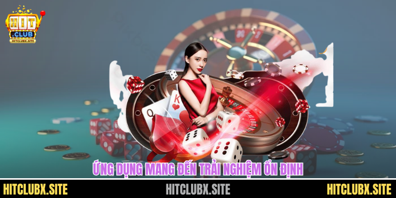 hitclub apk Ứng dụng mang đến trải nghiệm ổn định