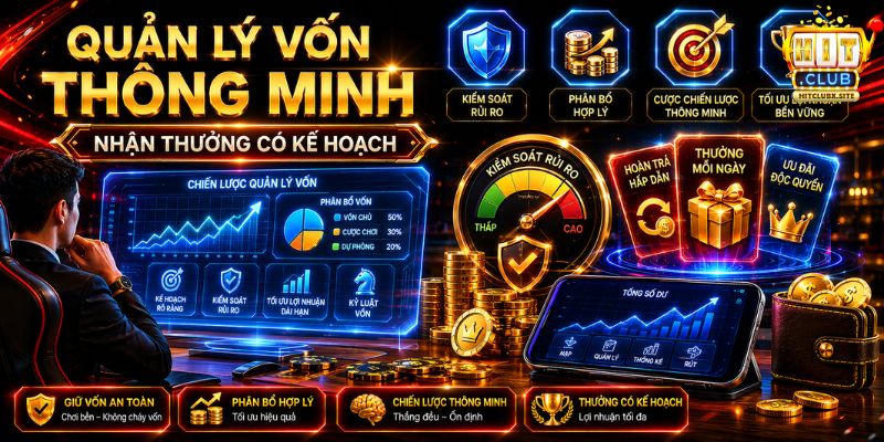 Khuyến Mãi HITCLUB Hãy quản lý vốn thông minh